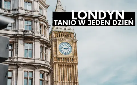 Londyn tanio w jeden dzień. Zobacz Big Ben i zabytkową architekturę.