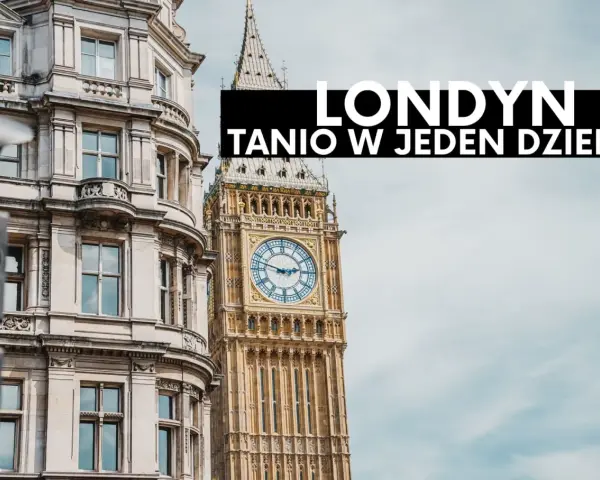 Londyn tanio w jeden dzień. Zobacz Big Ben i zabytkową architekturę.