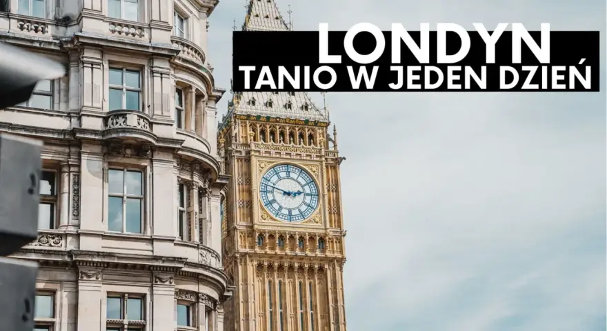 Londyn tanio w jeden dzień. Zobacz Big Ben i zabytkową architekturę.